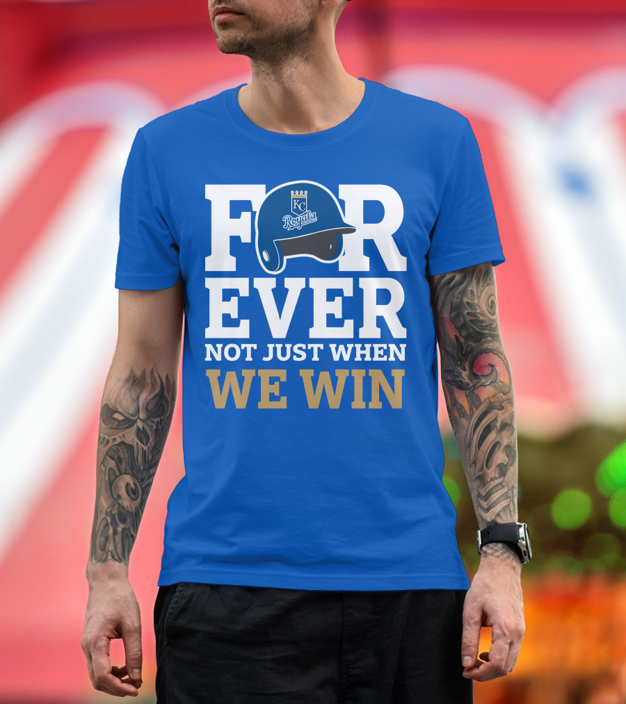 Kansas City Royals Forever Not Just When We Win Royals Helmet T-Shirt