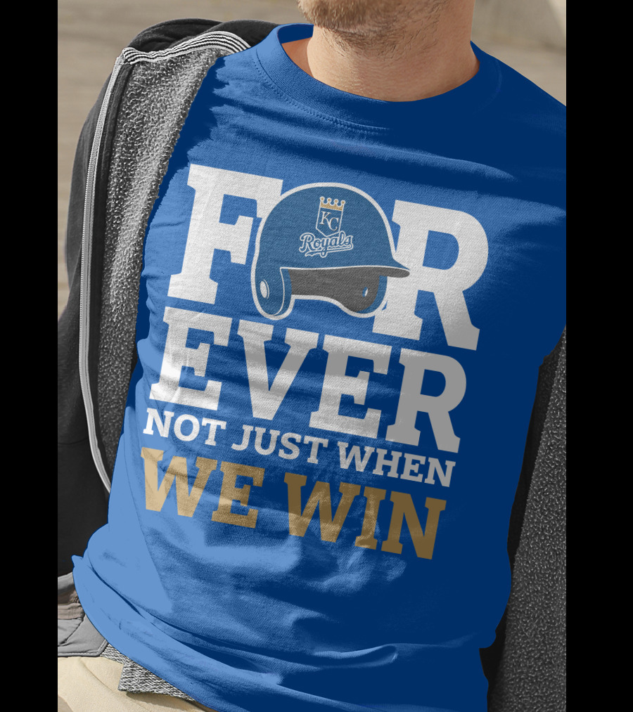 Kansas City Royals Forever Not Just When We Win Royals Helmet T-Shirt