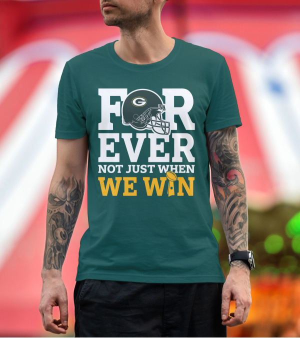 Premium T-Shirt: Green Bay Packers Forever Not Just When We Win Football Helmet and Trophy T-Shirt Green Bay Packers Forever Not Just When We Win Football Helmet and Trophy T-Shirt