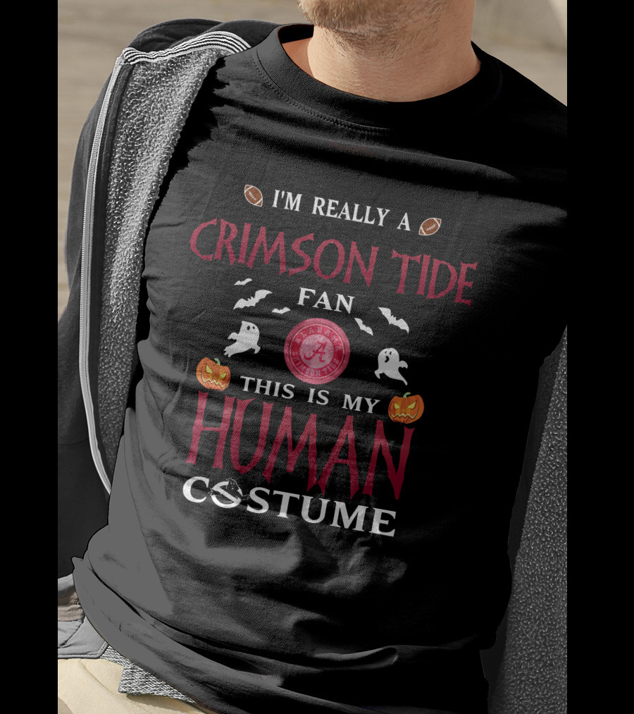 I'm Really A Crimson Tide Fan This Is My Human Costume Alabama Football Halloween Ghosts Pumpkins Bats T-Shirt