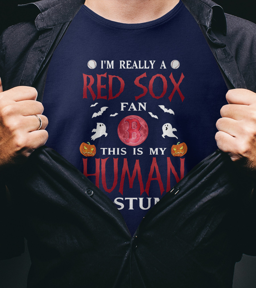 I'm Really A Boston Red Sox Fan This Is My Human Costume Halloween Baseball Ghosts Pumpkins B T-Shirt