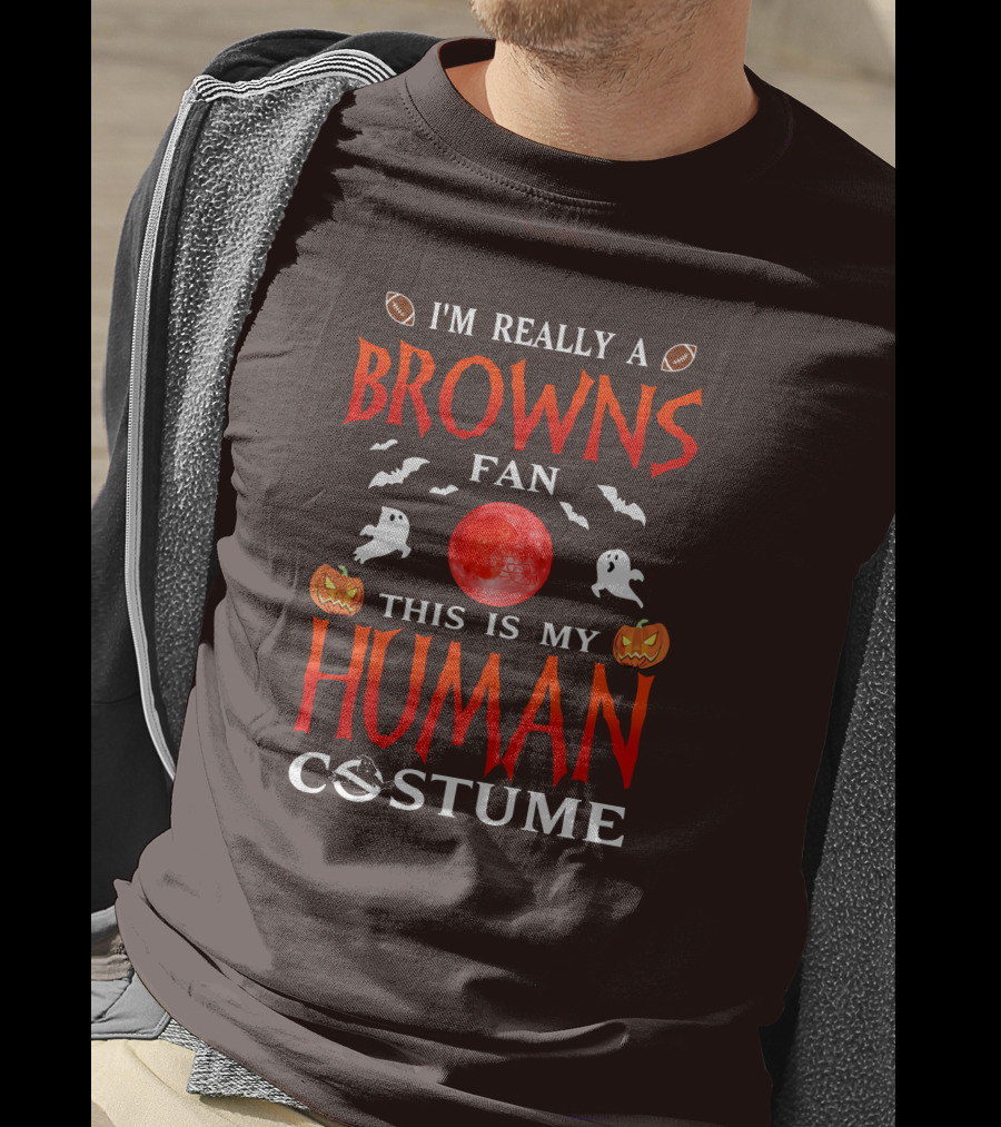 I'm Really A Browns Fan This Is My Human Costume Halloween Ghosts Pumpkins Football T-Shirt