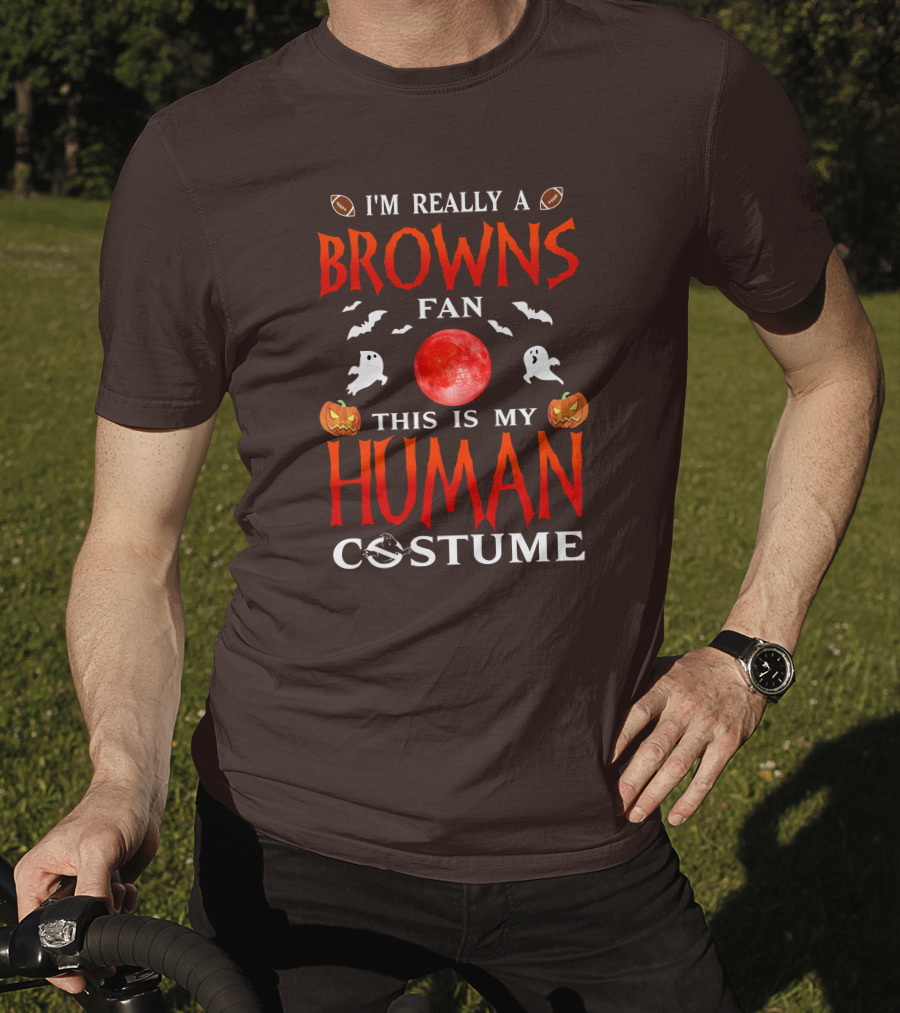 I'm Really A Browns Fan This Is My Human Costume Halloween Ghosts Pumpkins Football T-Shirt