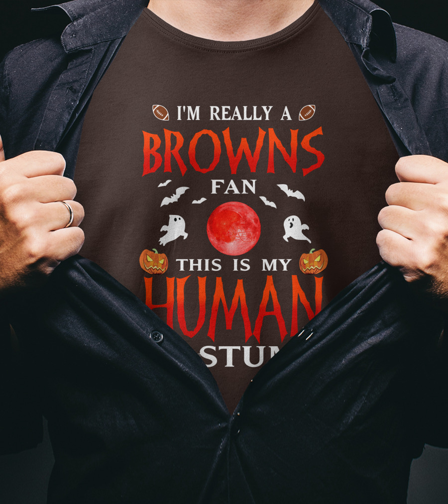 I'm Really A Browns Fan This Is My Human Costume Halloween Ghosts Pumpkins Football T-Shirt