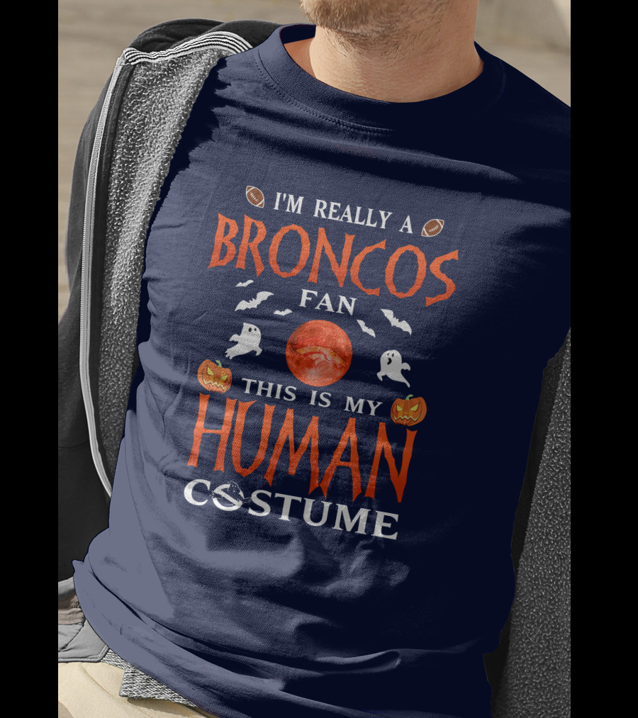 I'm Really A Broncos Fan This Is My Human Costume Halloween Football Theme T-Shirt