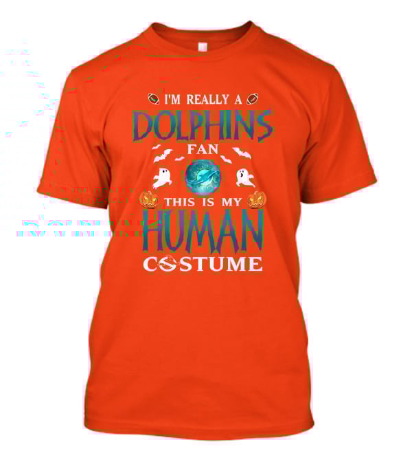 I'm Really A Dolphins Fan This Is My Human Costume Halloween Ghosts Pumpkins Football T-Shirt