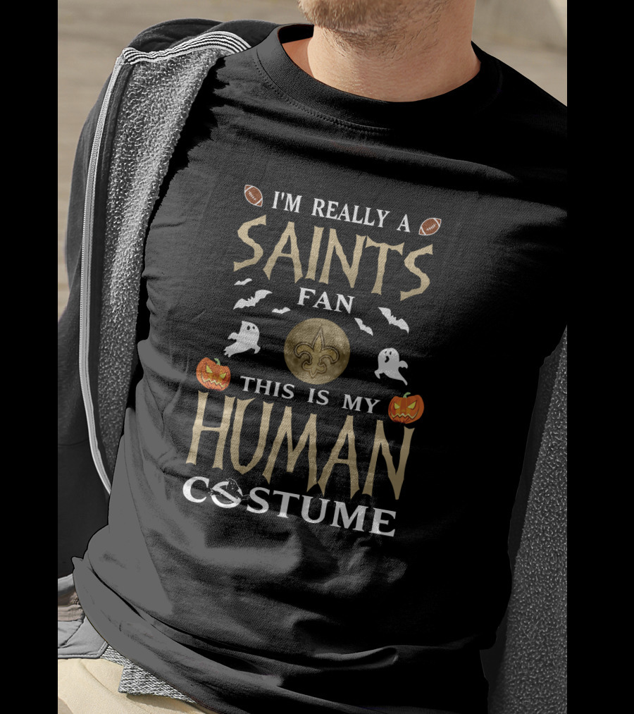 I'm Really A Saints Fan This Is My Human Costume Halloween New Orleans Football T-Shirt