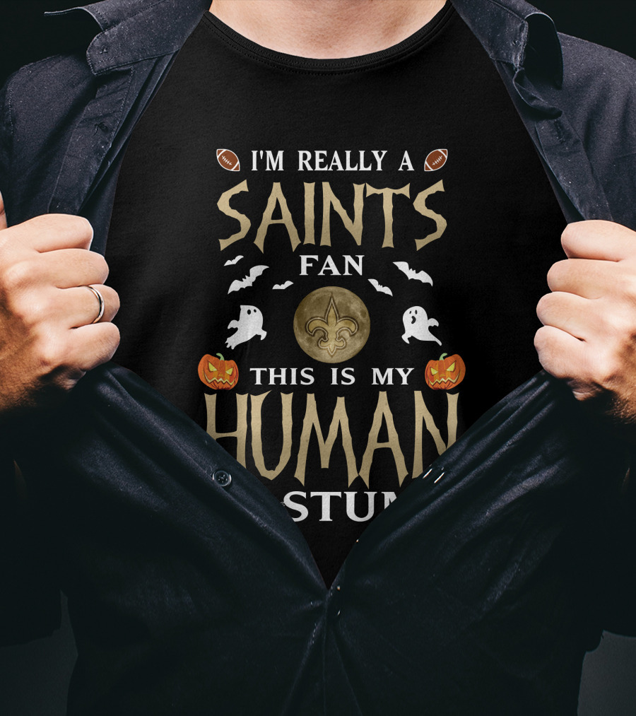 I'm Really A Saints Fan This Is My Human Costume Halloween New Orleans Football T-Shirt
