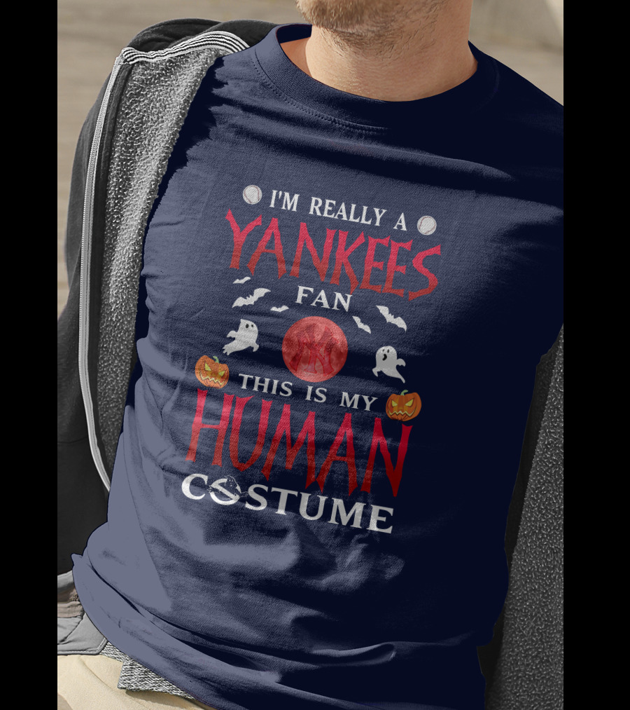 I'm Really A Yankees Fan This Is My Human Costume T-Shirt