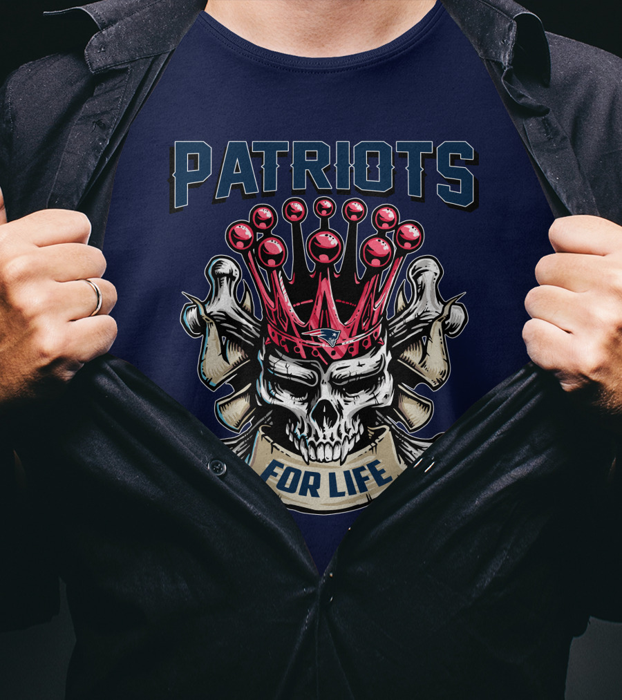 Patriots Skull King For Life T-Shirt