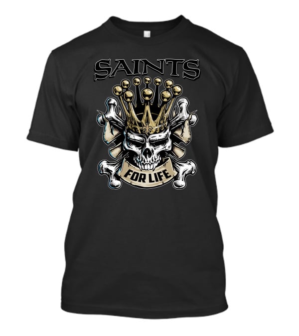 Saints Skull King For Life T-Shirt