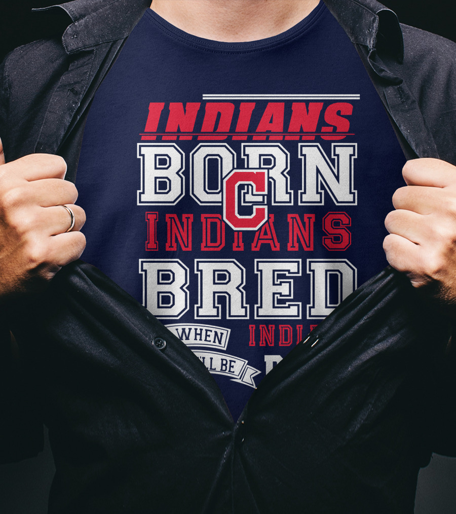 Indians Born Indians Bred Indians Die Hard Fan T-Shirt
