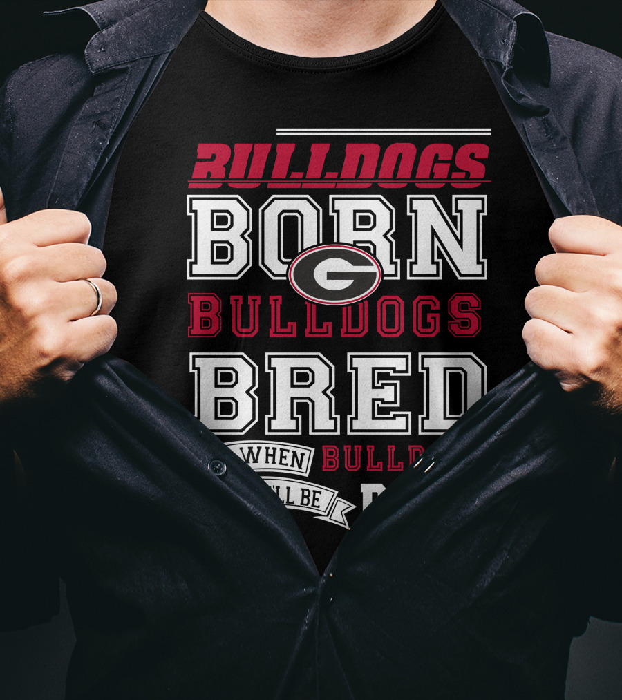 Born Bulldogs Bred Georgia Fan Bulldogs Dead T-Shirt