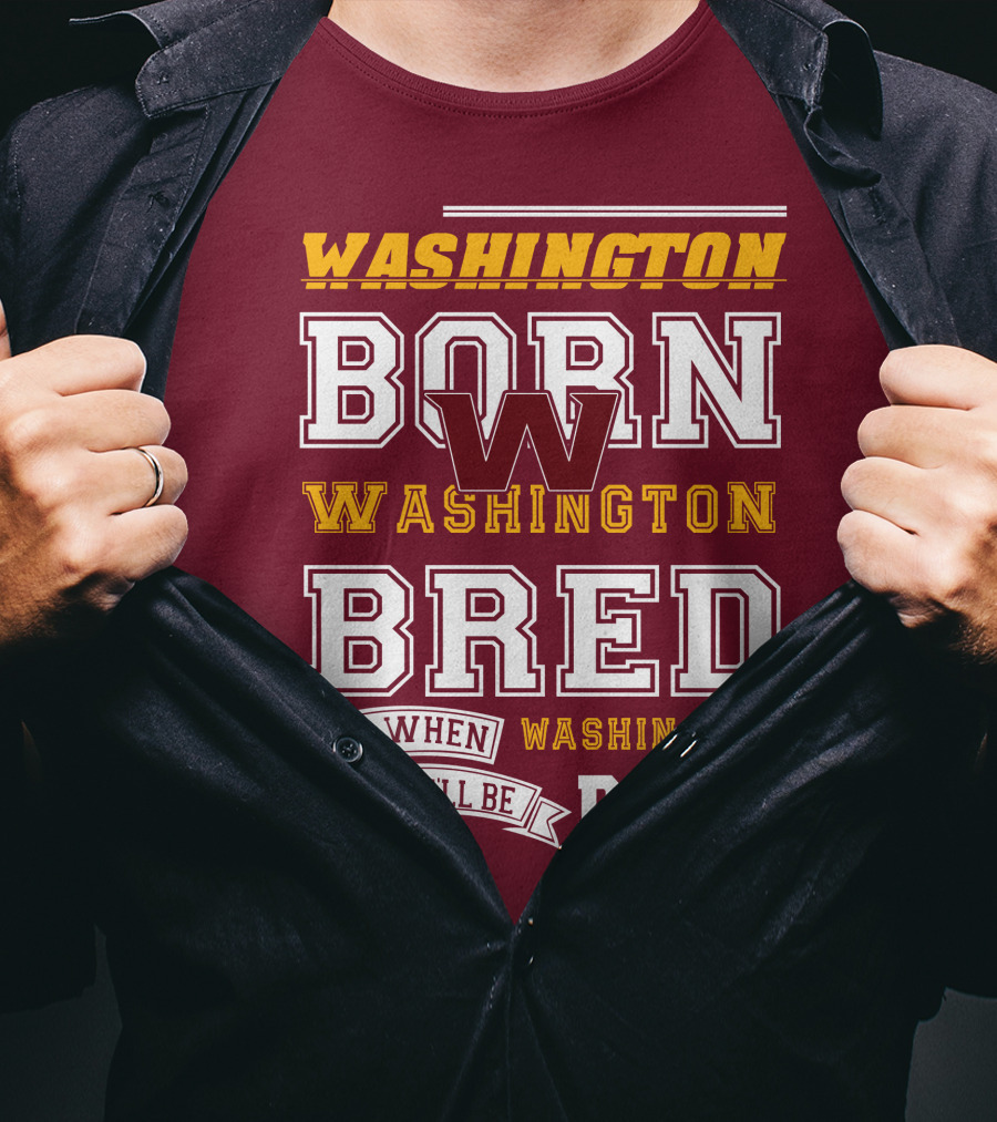 Washington Born Washington Bred Washington Dead T-Shirt