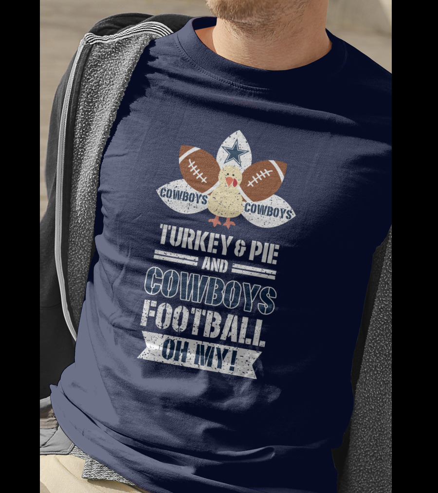 Turkey And Pie And Cowboys Football Oh My T-Shirt