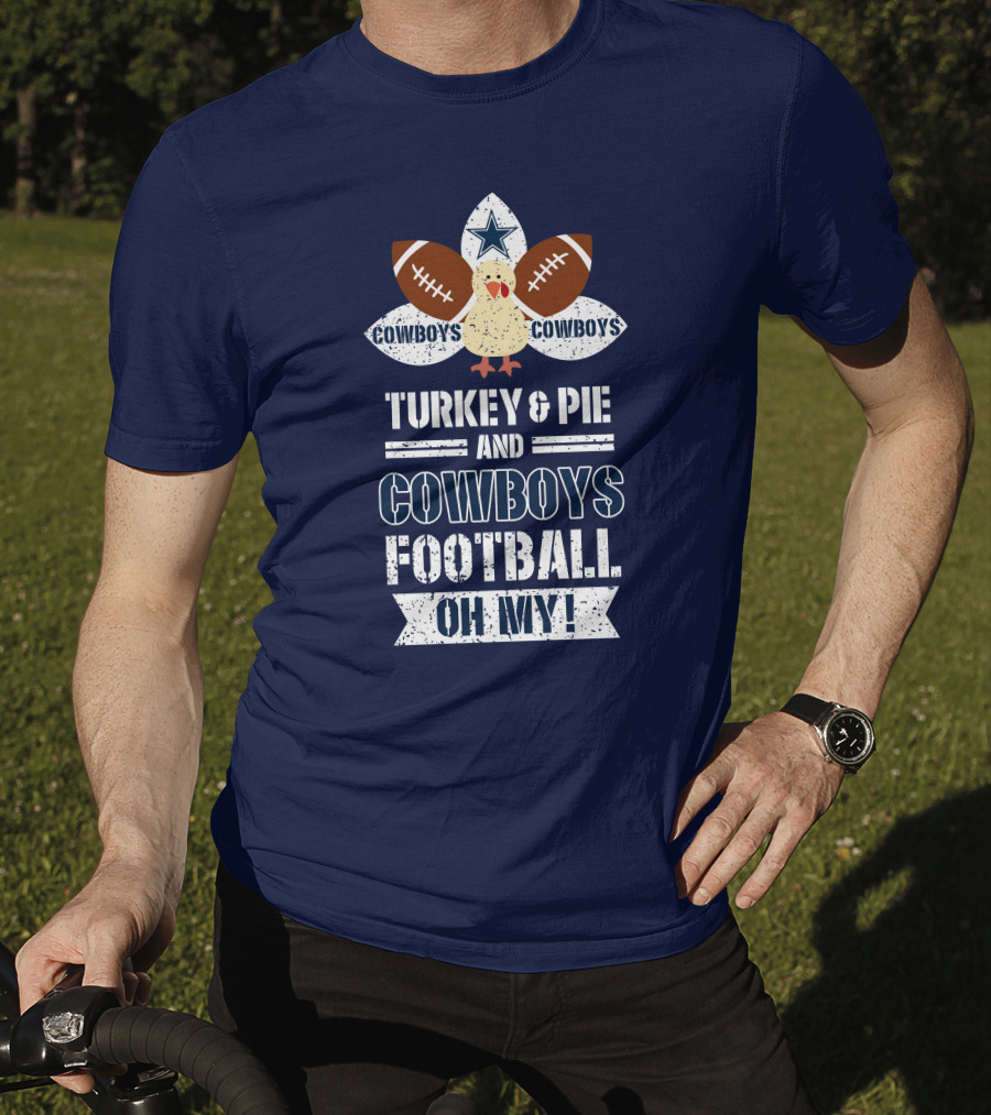 Turkey And Pie And Cowboys Football Oh My T-Shirt