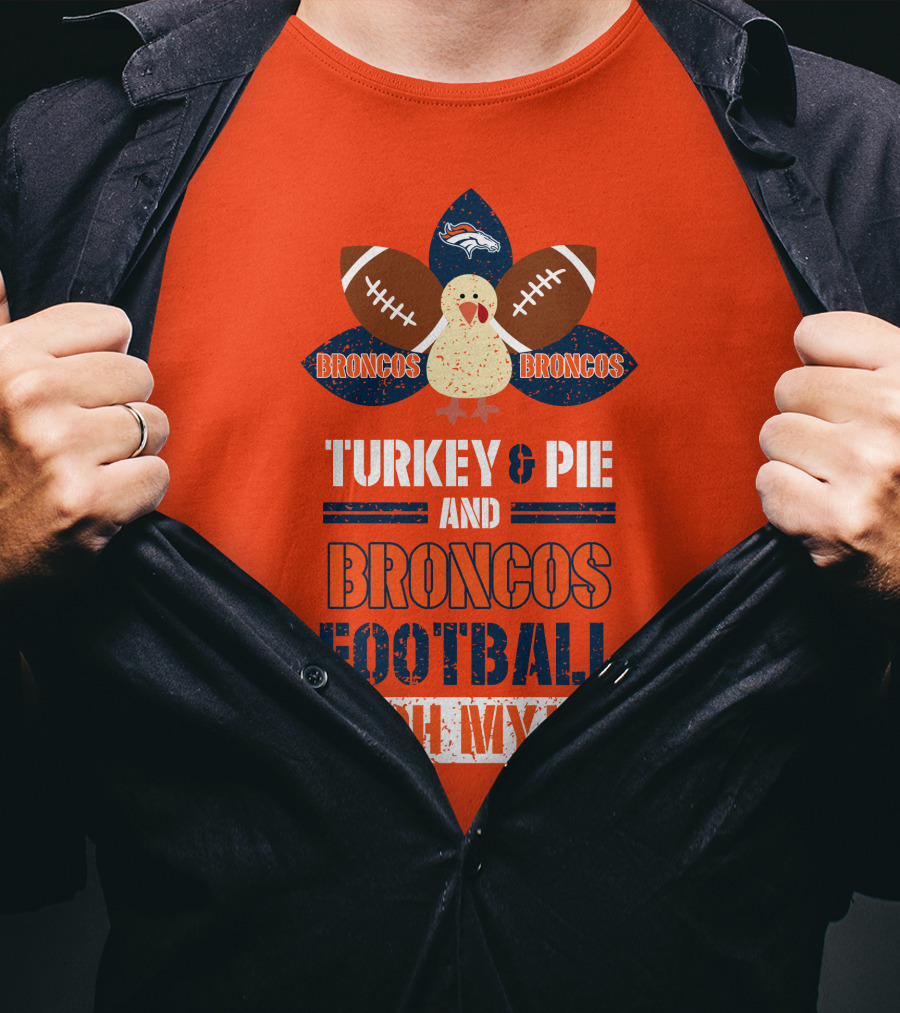 Turkey And Pie And Broncos Football Oh My T-Shirt