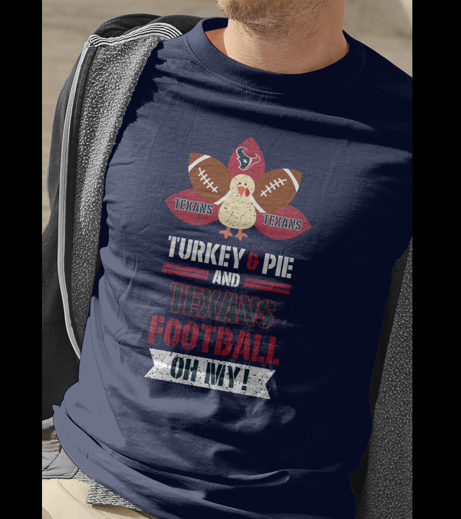 Turkey And Pie And Texans Football Oh My T-Shirt