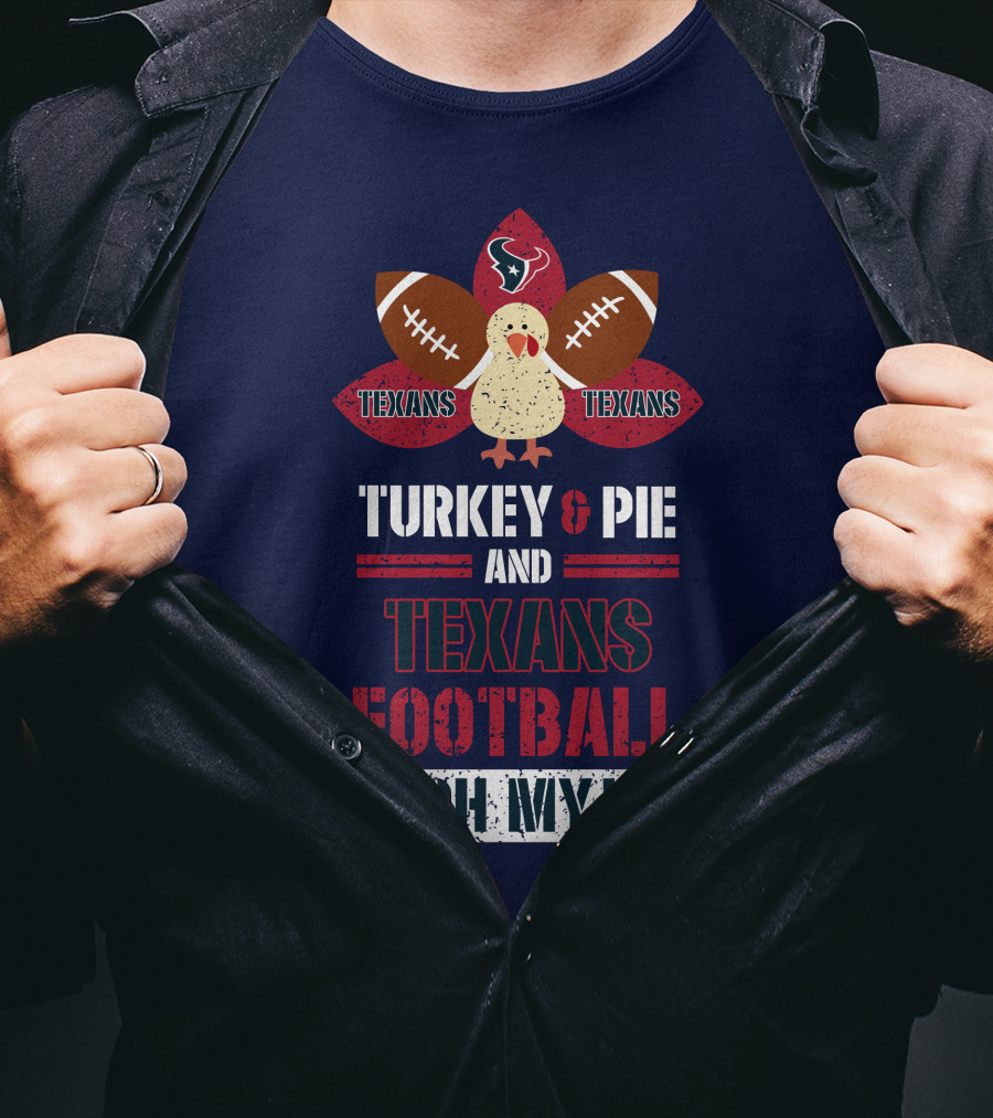 Turkey And Pie And Texans Football Oh My T-Shirt