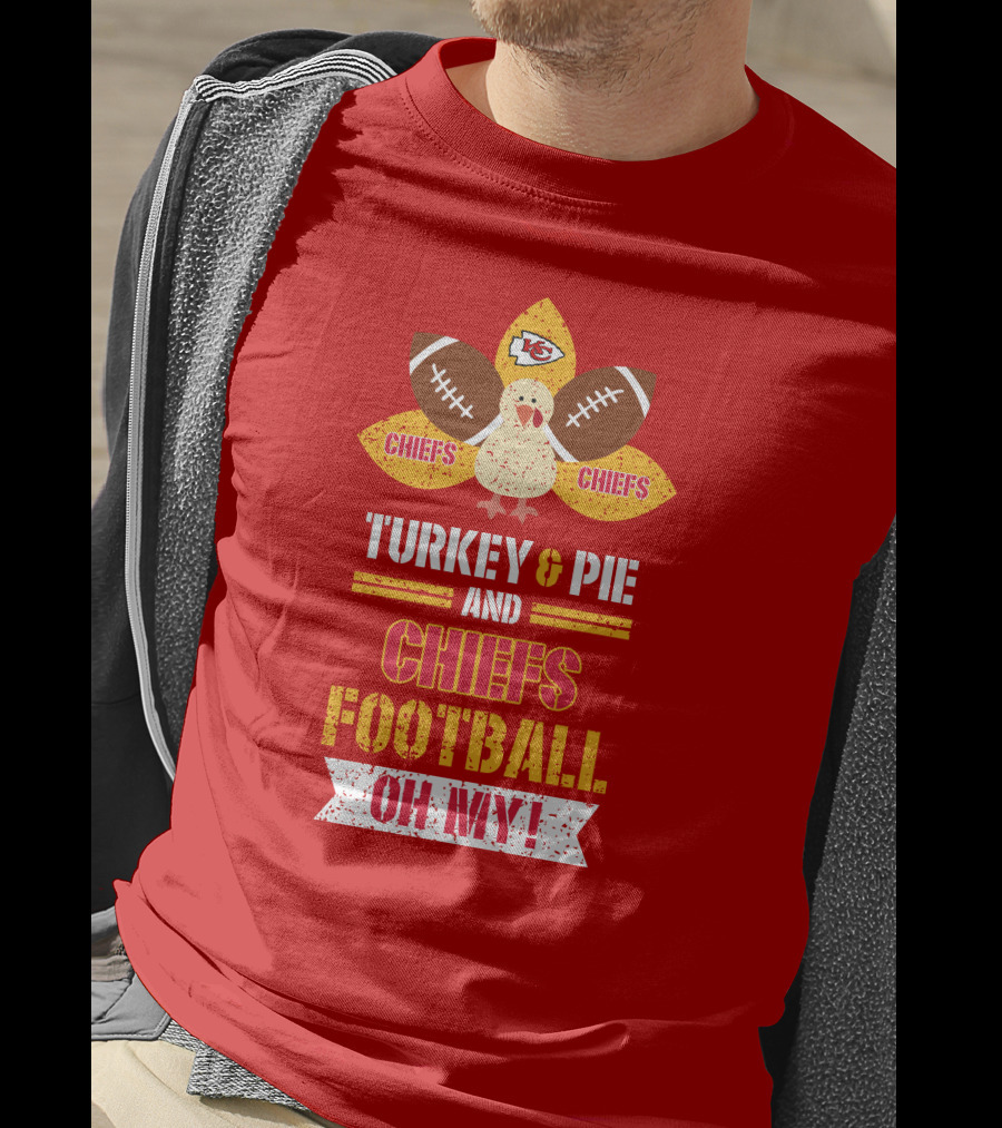 Turkey And Pie And Chiefs Football Oh My T-Shirt