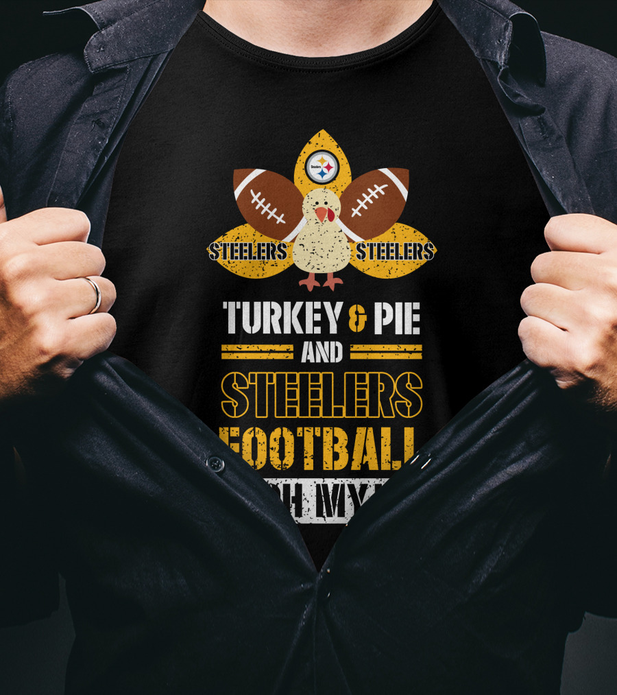 Turkey And Pie And Steelers Football Oh My Steelers Steelers Football T-Shirt