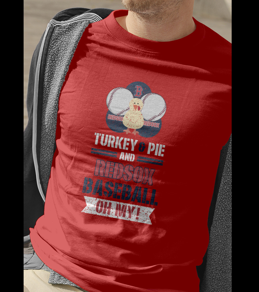 Turkey And Pie And Red Sox Baseball Oh My T-Shirt