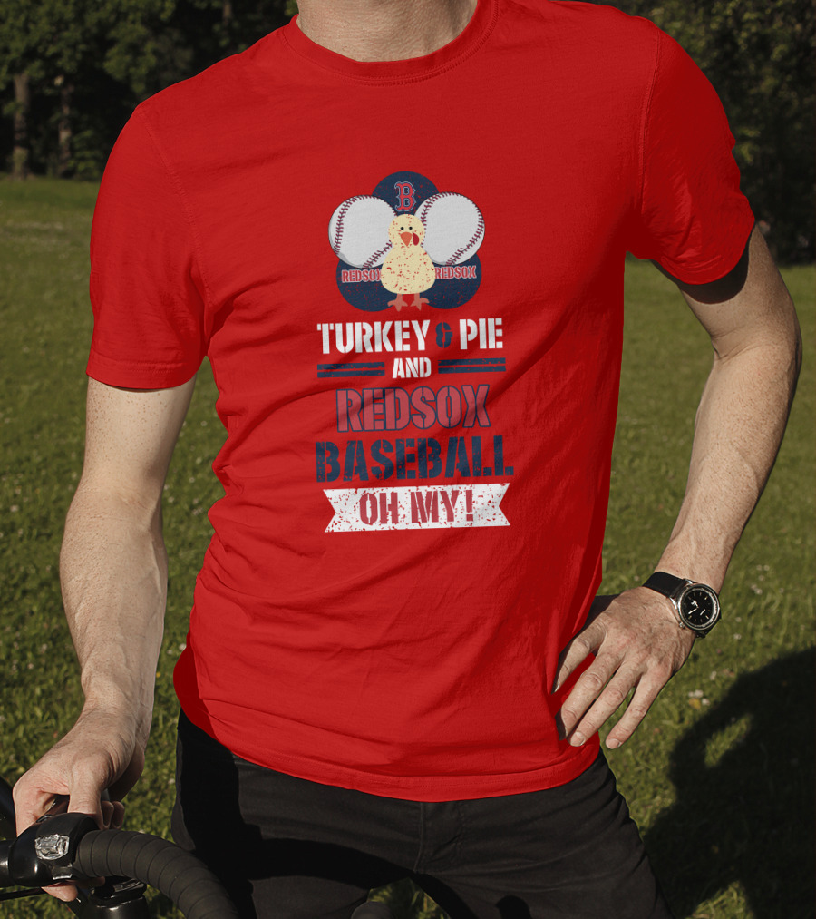 Turkey And Pie And Red Sox Baseball Oh My T-Shirt