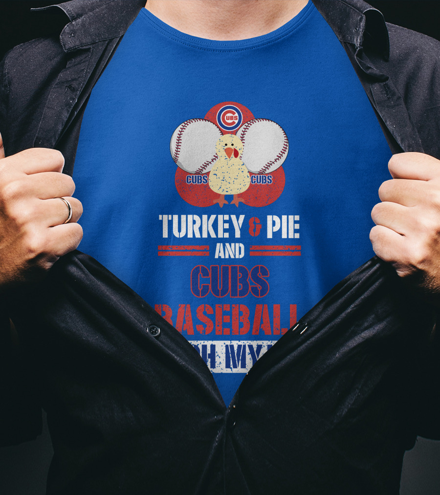 Turkey And Pie And Cubs Baseball Oh My T-Shirt