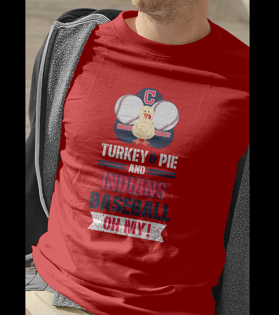 Turkey And Pie And Indians Baseball Oh My T-Shirt