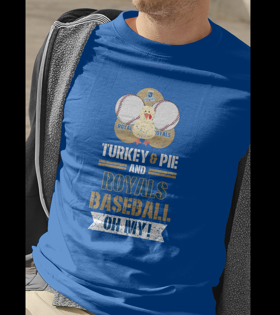 Turkey And Pie Royals Baseball Oh My T-Shirt