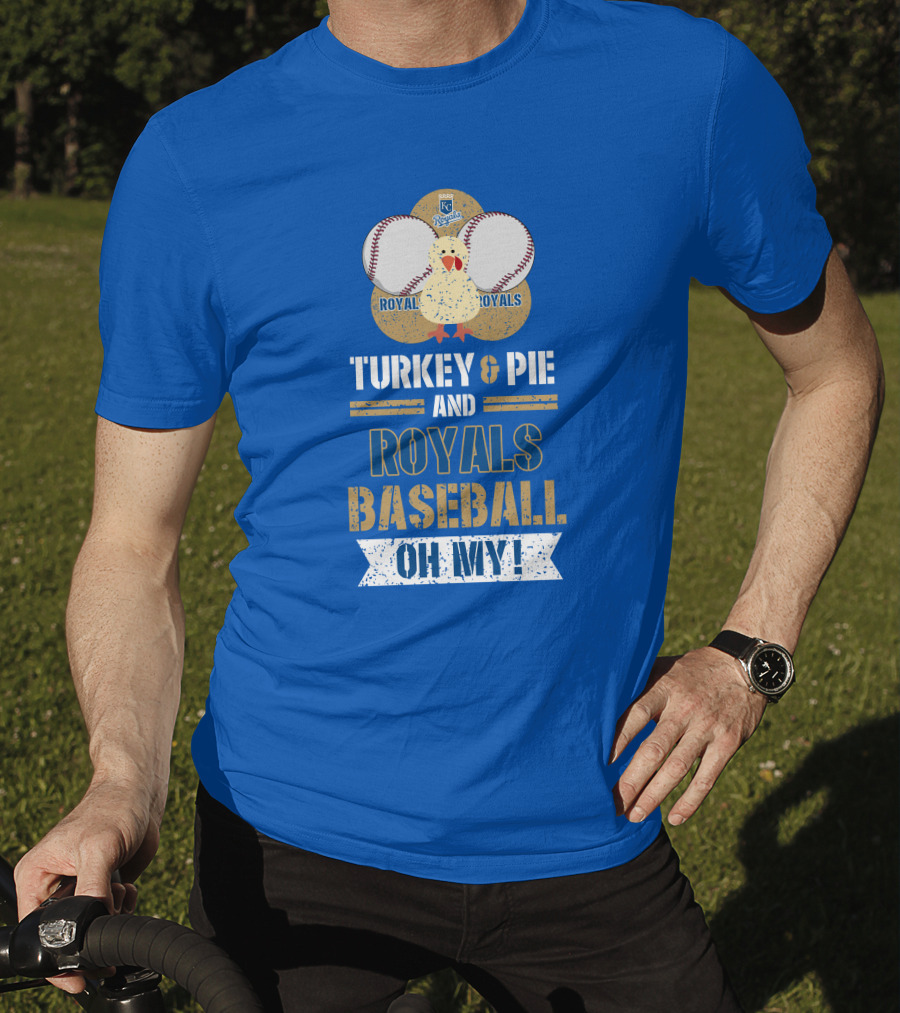 Turkey And Pie Royals Baseball Oh My T-Shirt