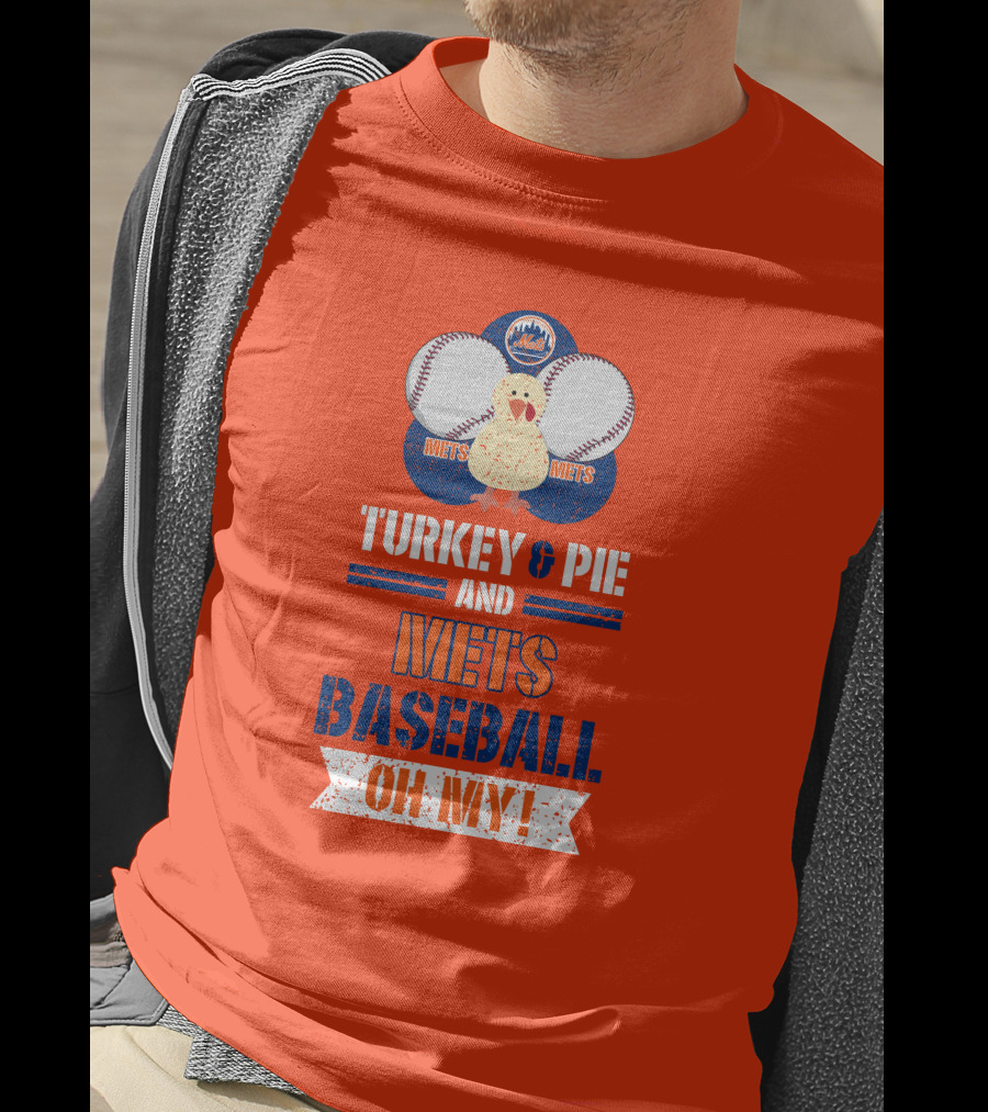 Turkey And Pie And Mets Baseball Oh My T-Shirt