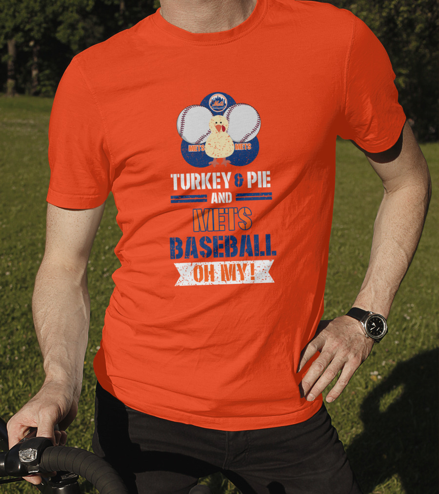Turkey And Pie And Mets Baseball Oh My T-Shirt