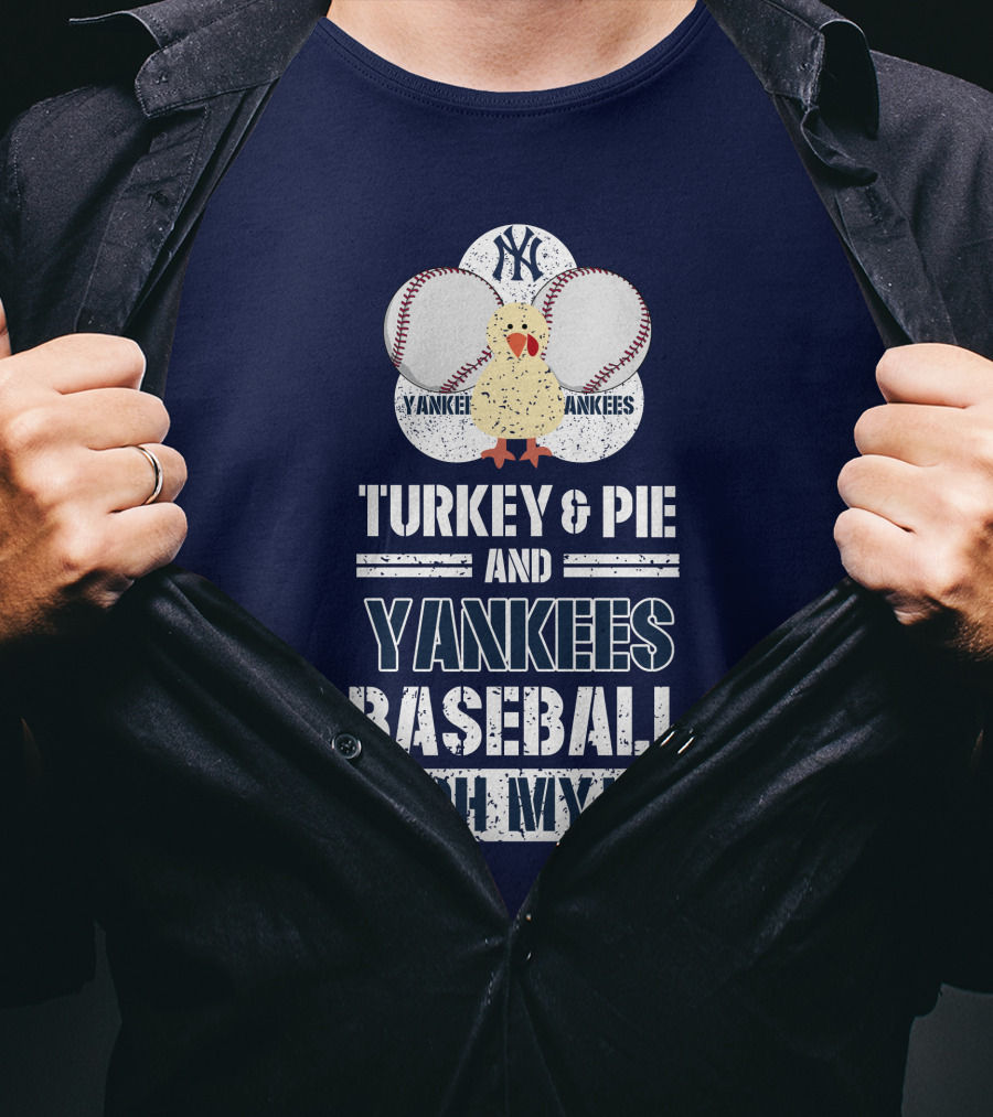 Yankees Baseball Turkey And Pie Oh My New York Yankees T-Shirt