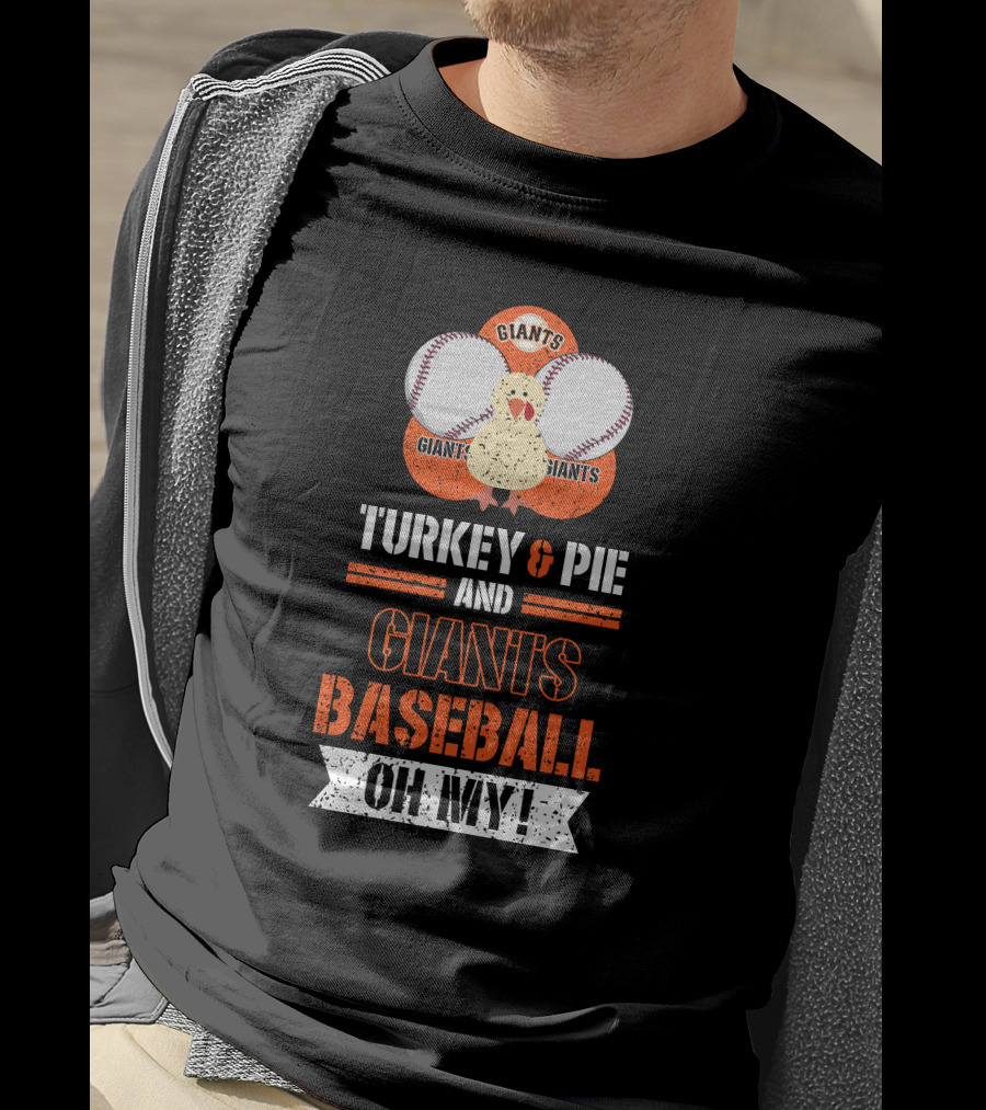 Turkey And Pie And Giants Baseball Oh My T-Shirt