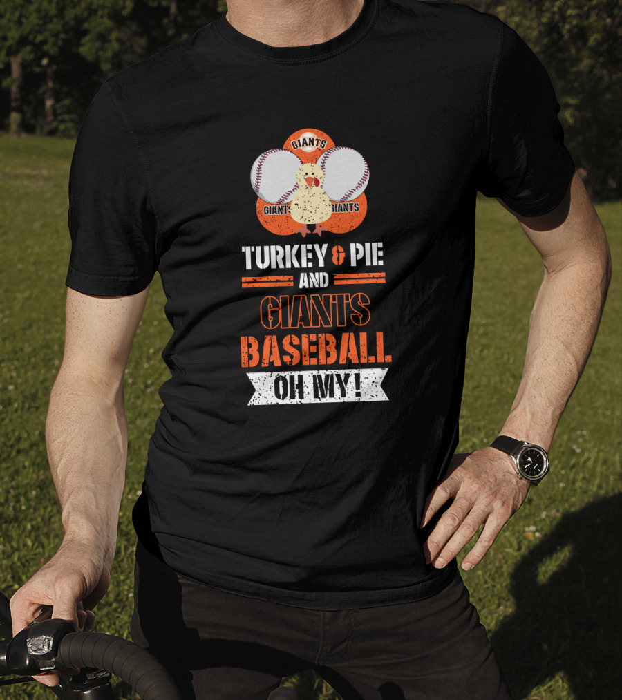 Turkey And Pie And Giants Baseball Oh My T-Shirt