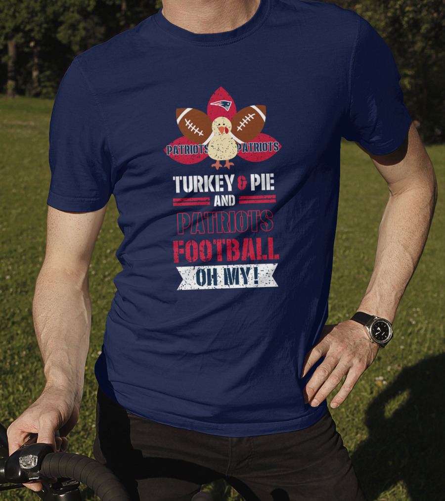 Turkey & Pie And Patriots Football Oh My! T-Shirt