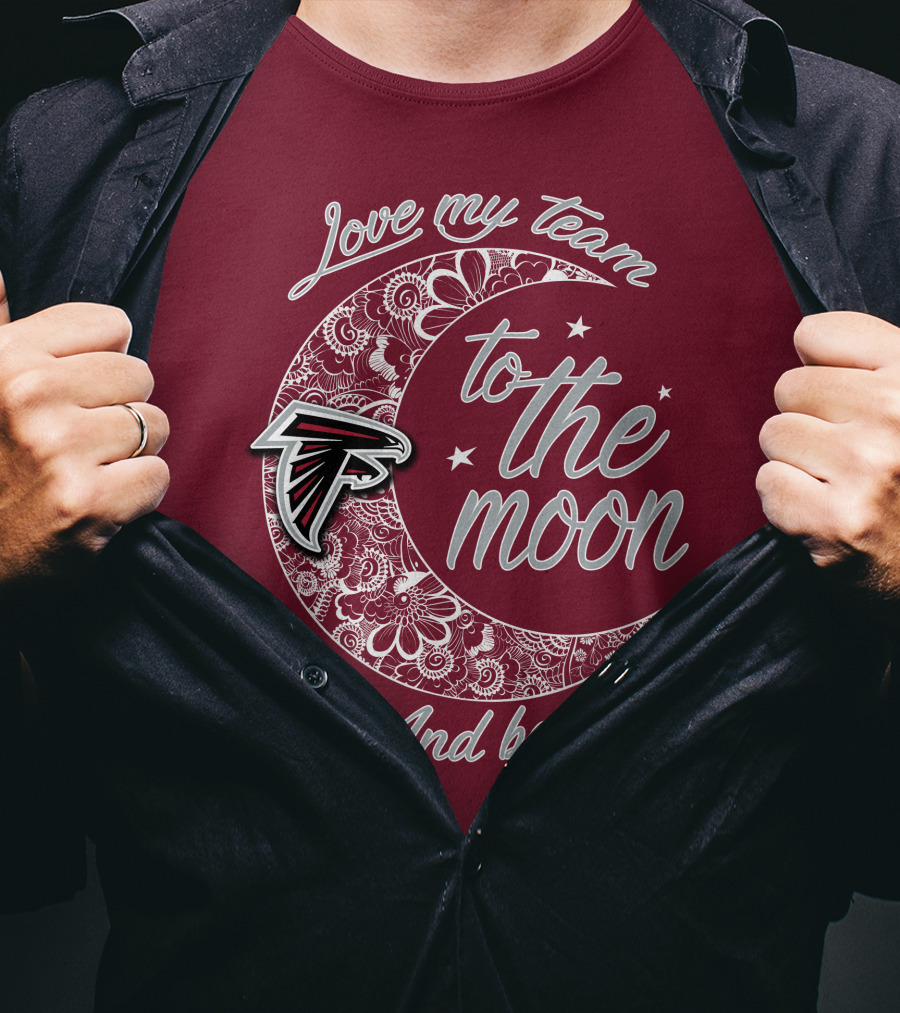 Atlanta Falcons Love My Team To The Moon And Back T-Shirt