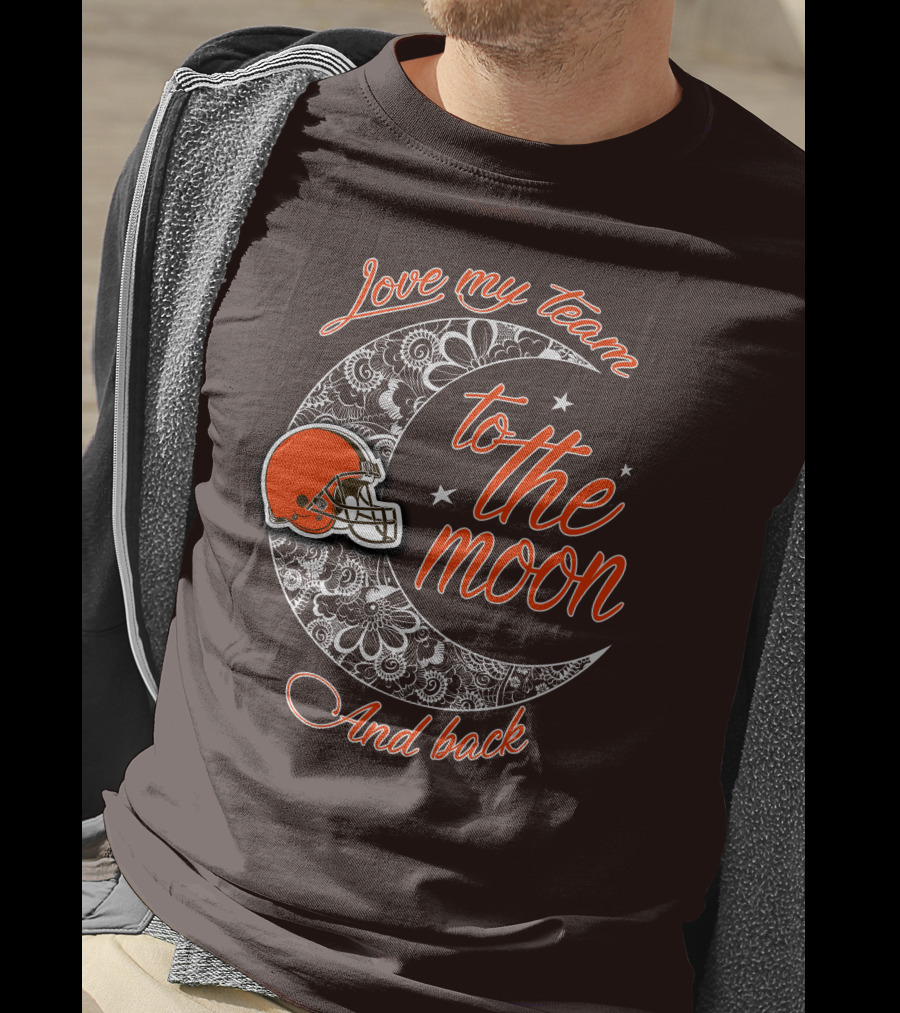 Cleveland Browns Love My Team To The Moon And Back T-Shirt
