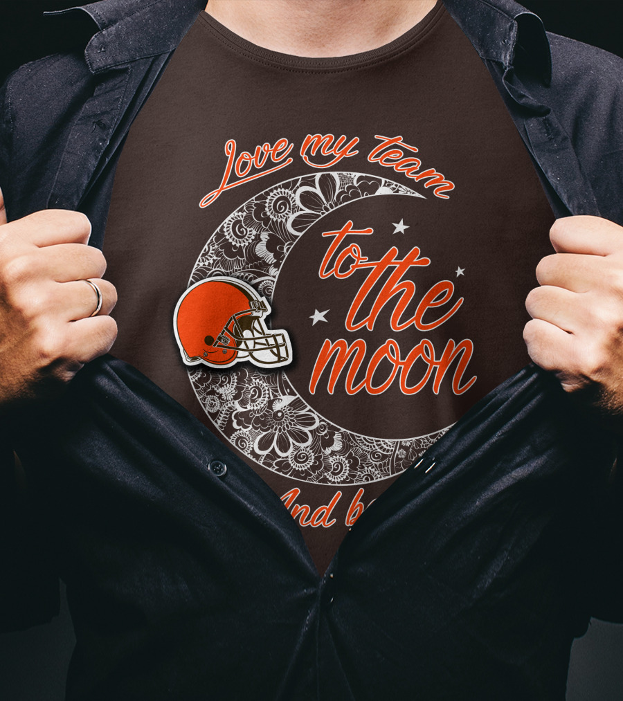 Cleveland Browns Love My Team To The Moon And Back T-Shirt