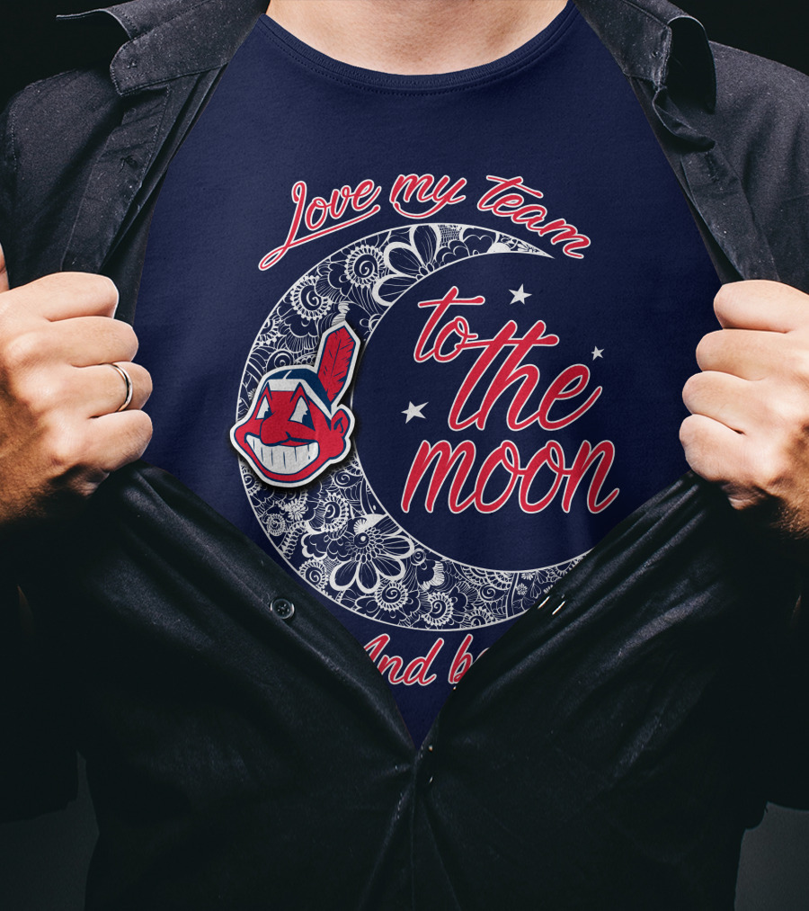 Love My Team To The Moon And Back Cleveland Indians T-Shirt