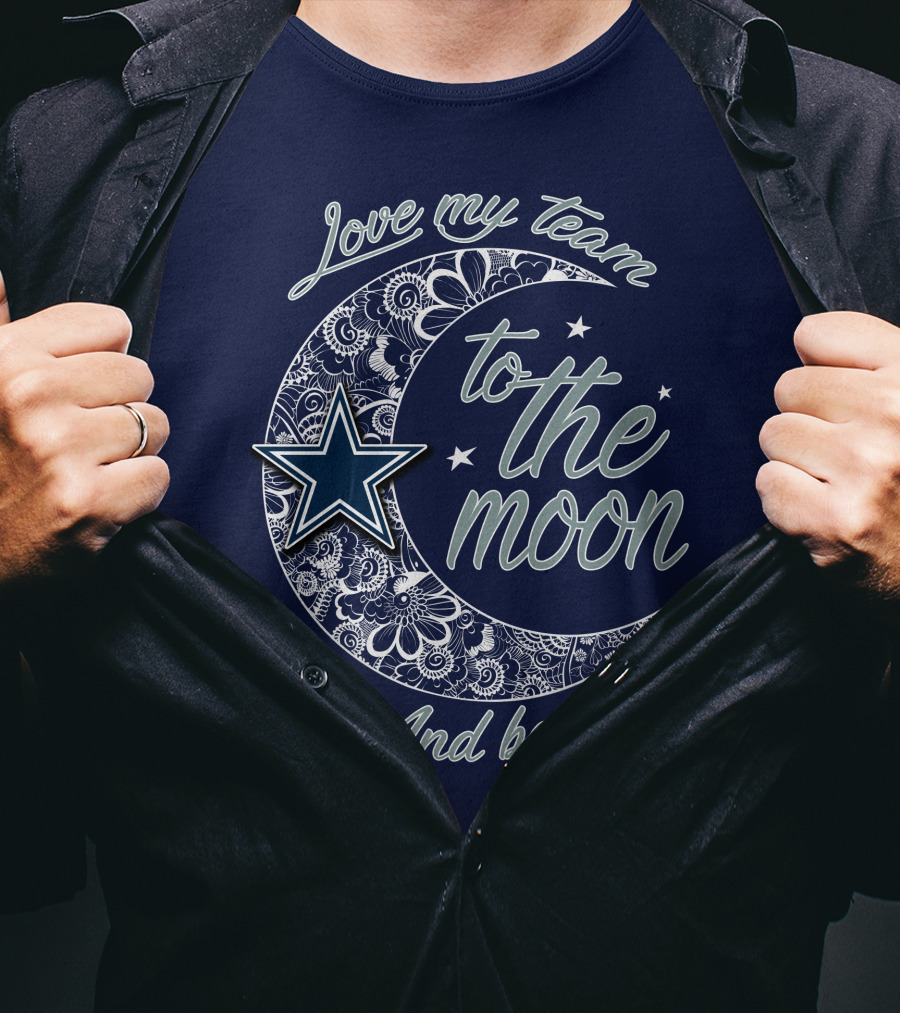 Love My Team To The Moon And Back Dallas Cowboys T-Shirt