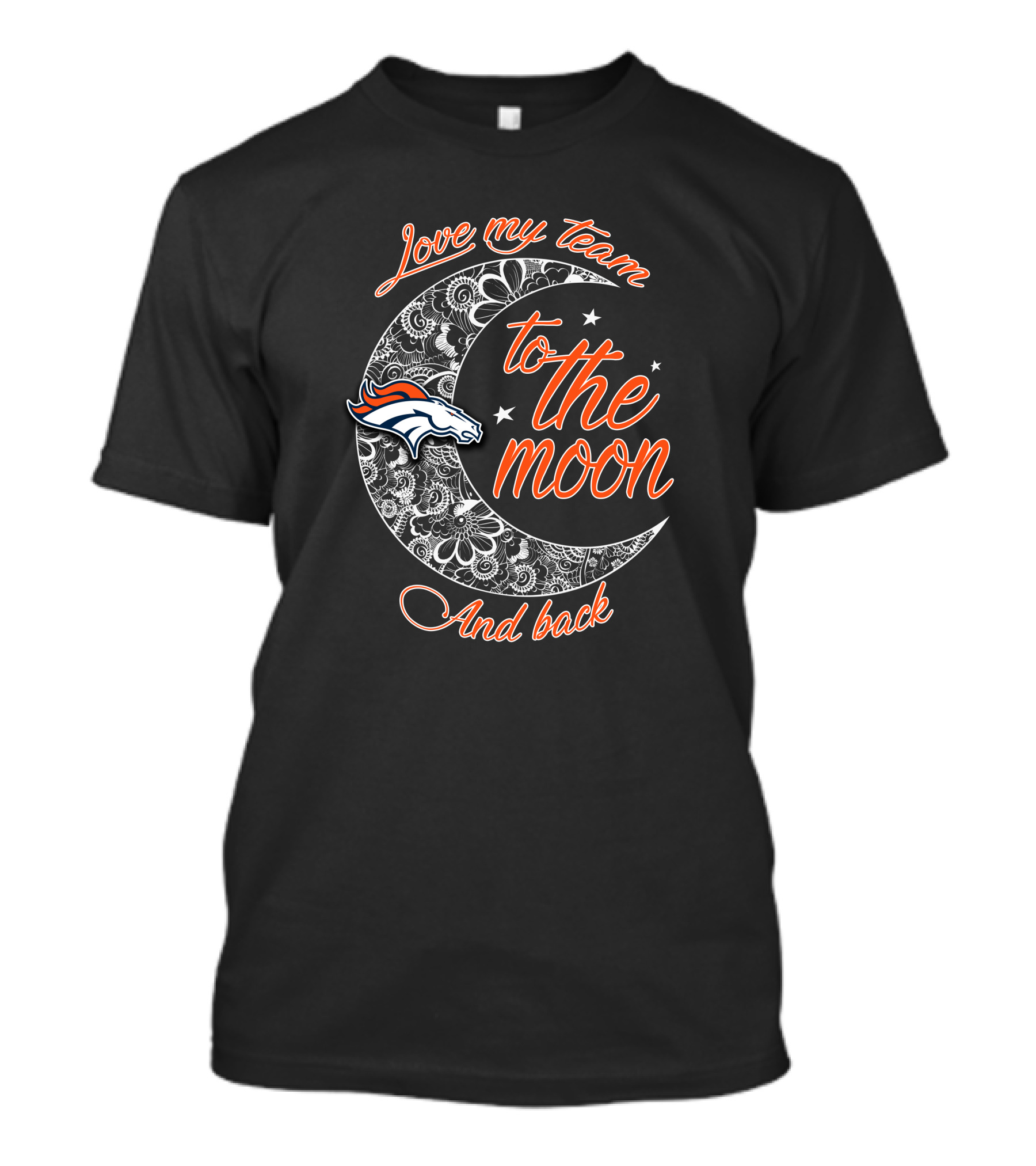 Denver Broncos Love My Team To The Moon And Back T-Shirt