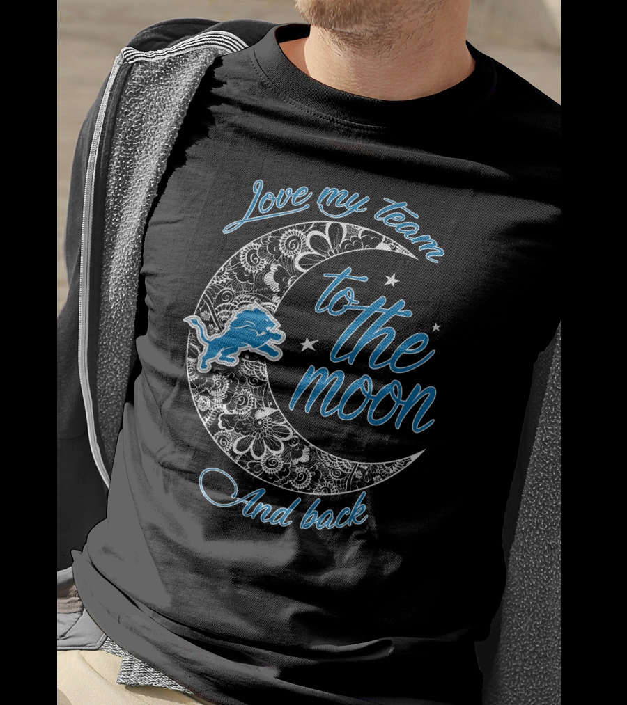Love My Team To The Moon And Back Detroit Lions T-Shirt