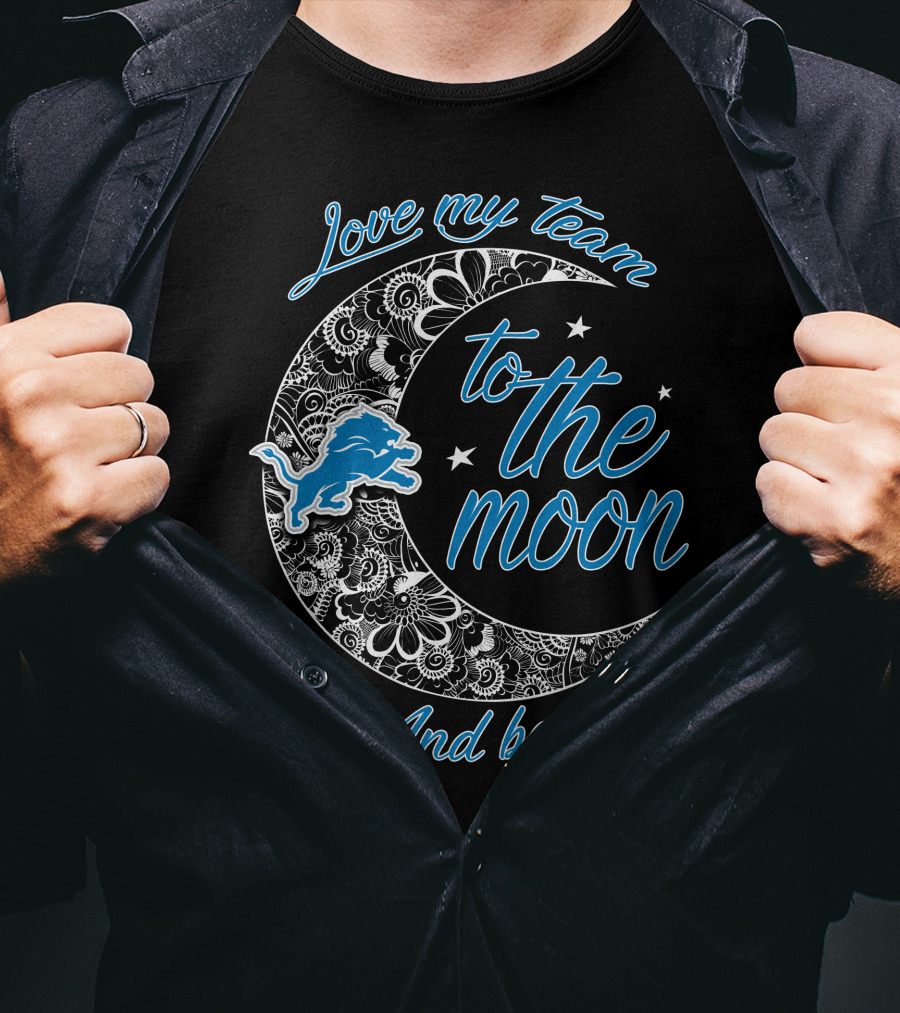 Love My Team To The Moon And Back Detroit Lions T-Shirt