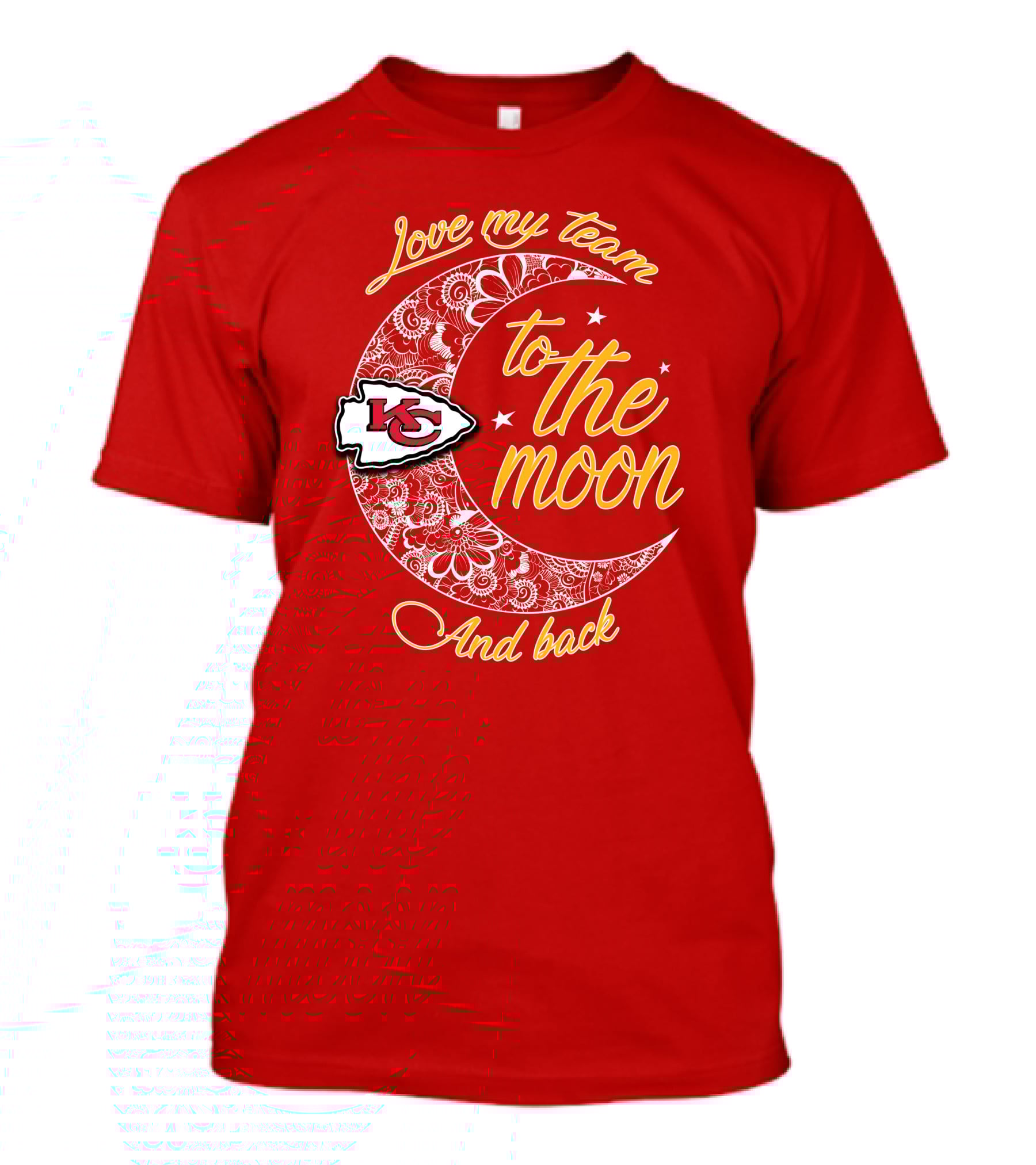 Kansas City Chiefs Love My Team To The Moon And Back T-Shirt
