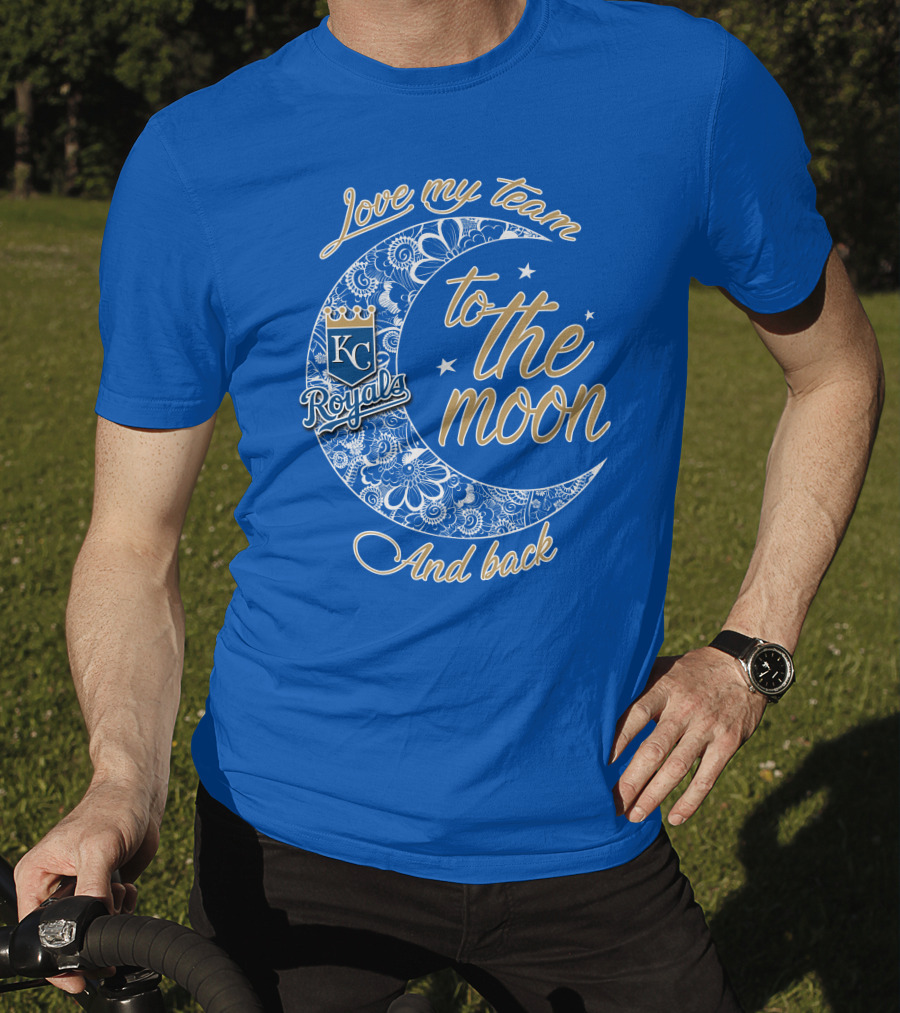 Love My Kansas City Royals Team To The Moon And Back T-Shirt