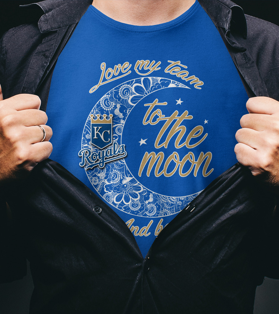 Love My Kansas City Royals Team To The Moon And Back T-Shirt