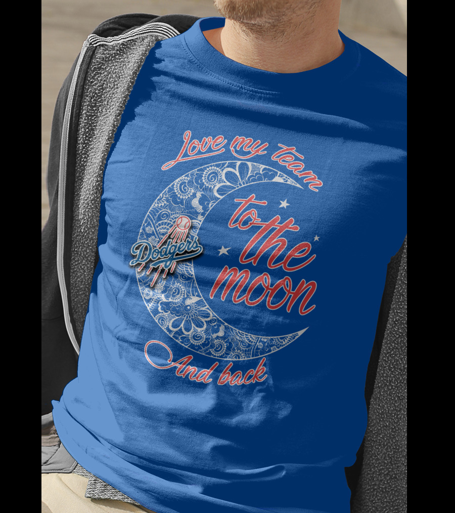 Los Angeles Dodgers Love My Team To The Moon And Back T-Shirt