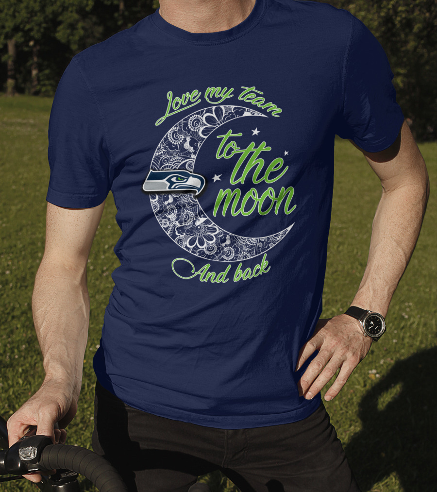 Seattle Seahawks Love My Team To The Moon And Back T-Shirt